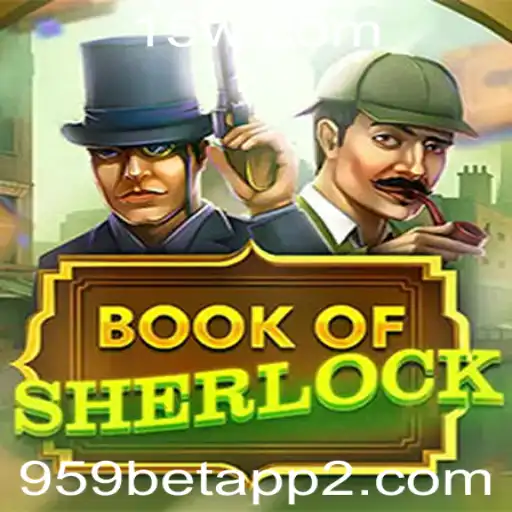 O Enigma de Sherlock: Desvendando o Jogo BookOfSherlock no 959bet App